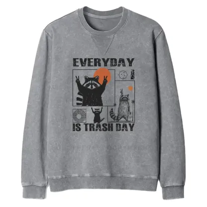 Everyday Is Trash Day Fit Washed Sweatshirt