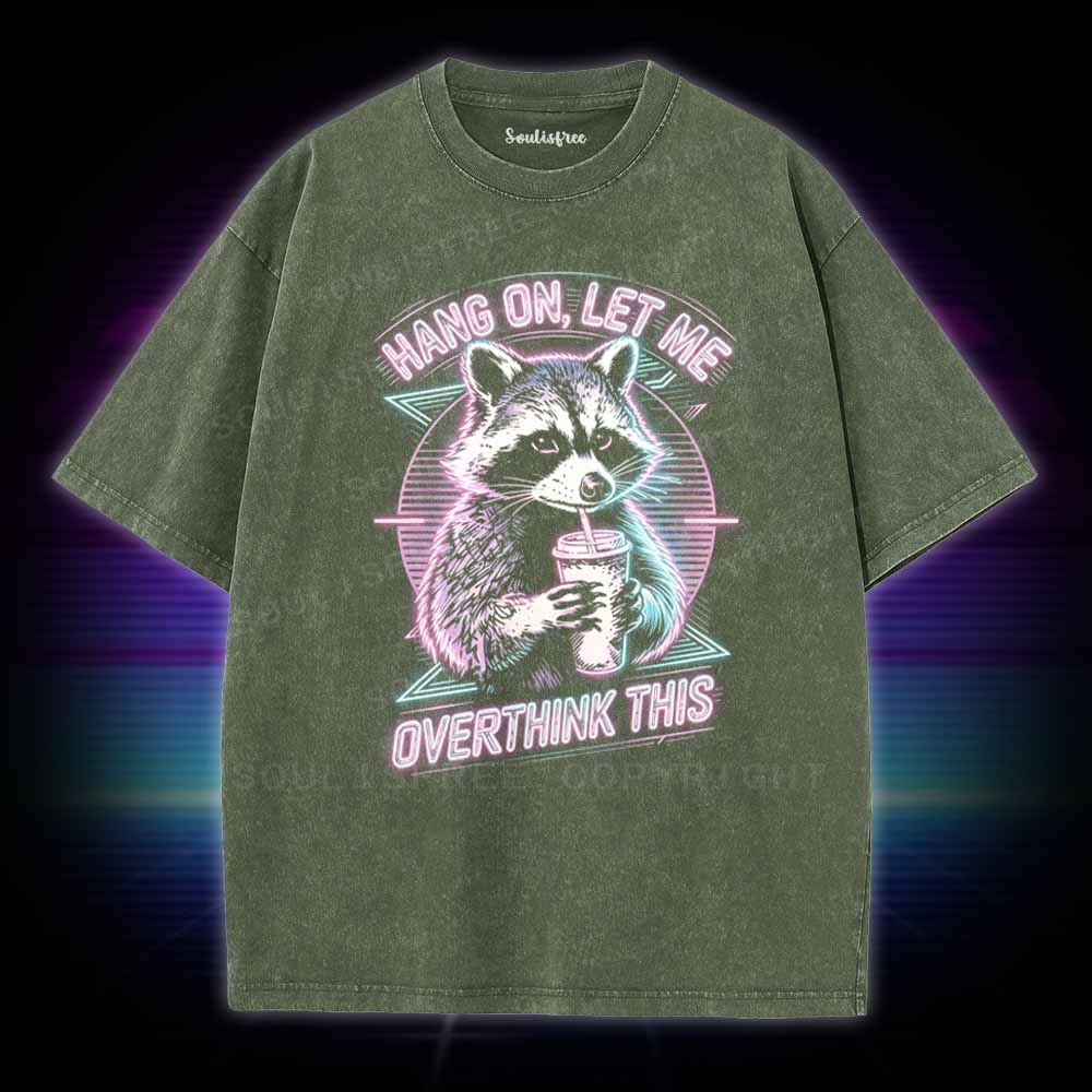Soulisfree Hang On Let Me Overthink This Washed Tee