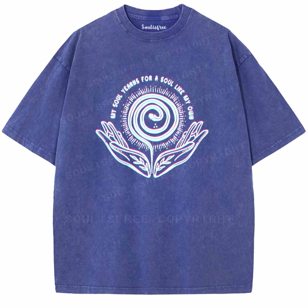 Soulisfree  MY SOUL YEARNS FOR A SOUL LIKE MY OWN Washed Tee