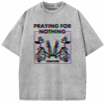Soulisfree  PRAYING FOR NOTHING Washed Tee
