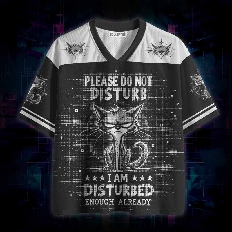Soulisfree  Please Do Not Disturb I Am Disturbed Enough Already Mesh Jersey