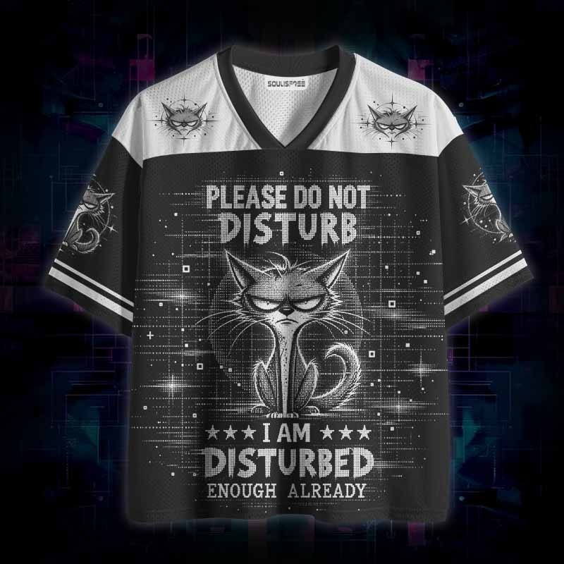 Soulisfree  Please Do Not Disturb I Am Disturbed Enough Already Mesh Jersey