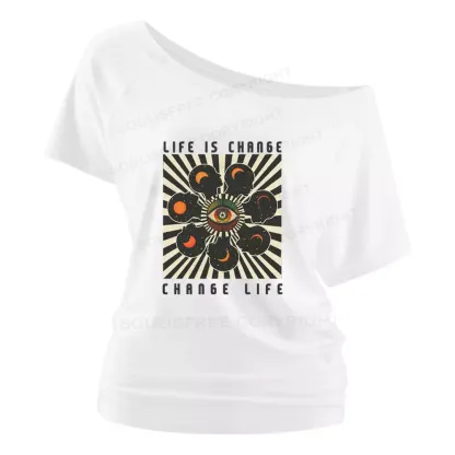 LIFE IS CHANGE, CHANGE LIFE Off Shoulder Top