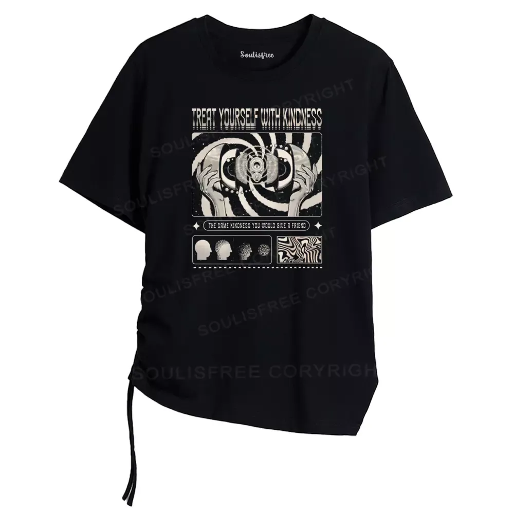 Designed Treat Yourself With Kindness Asymmetrical Top With Side Drawstring