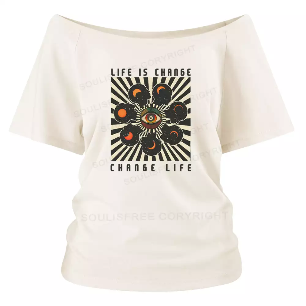 LIFE IS CHANGE, CHANGE LIFE Off Shoulder Top