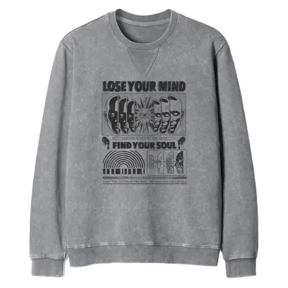 Lose Mind, Find Soul Fit Washed Sweatshirt