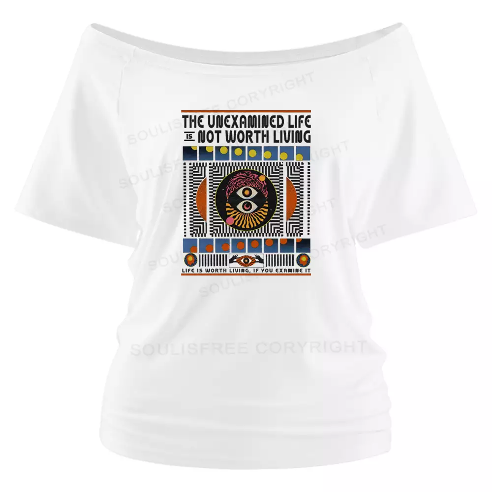 The Unexamined Life Not Worth Living Off Shoulder Top