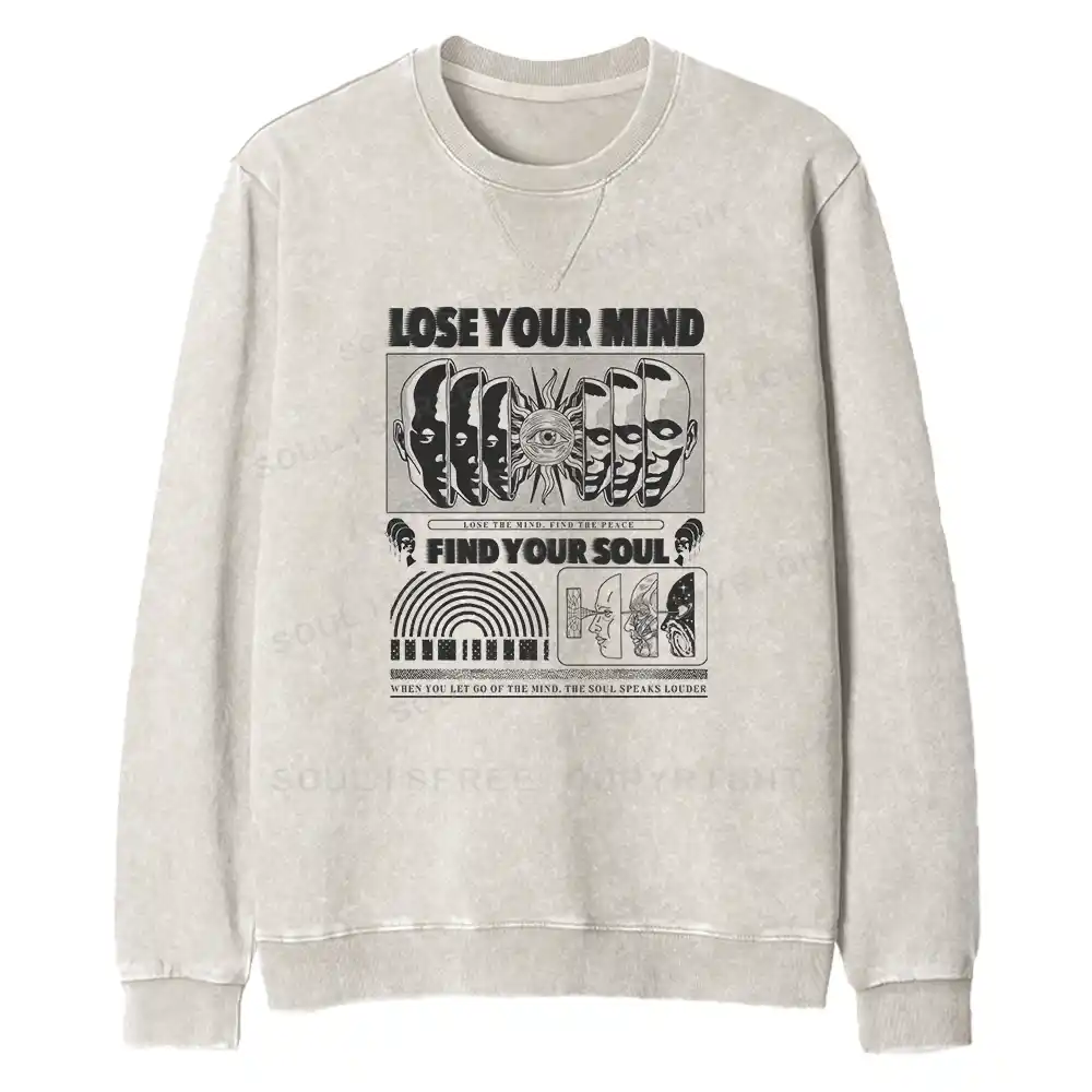 Lose Mind, Find Soul Fit Washed Sweatshirt