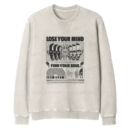 Lose Mind, Find Soul Fit Washed Sweatshirt