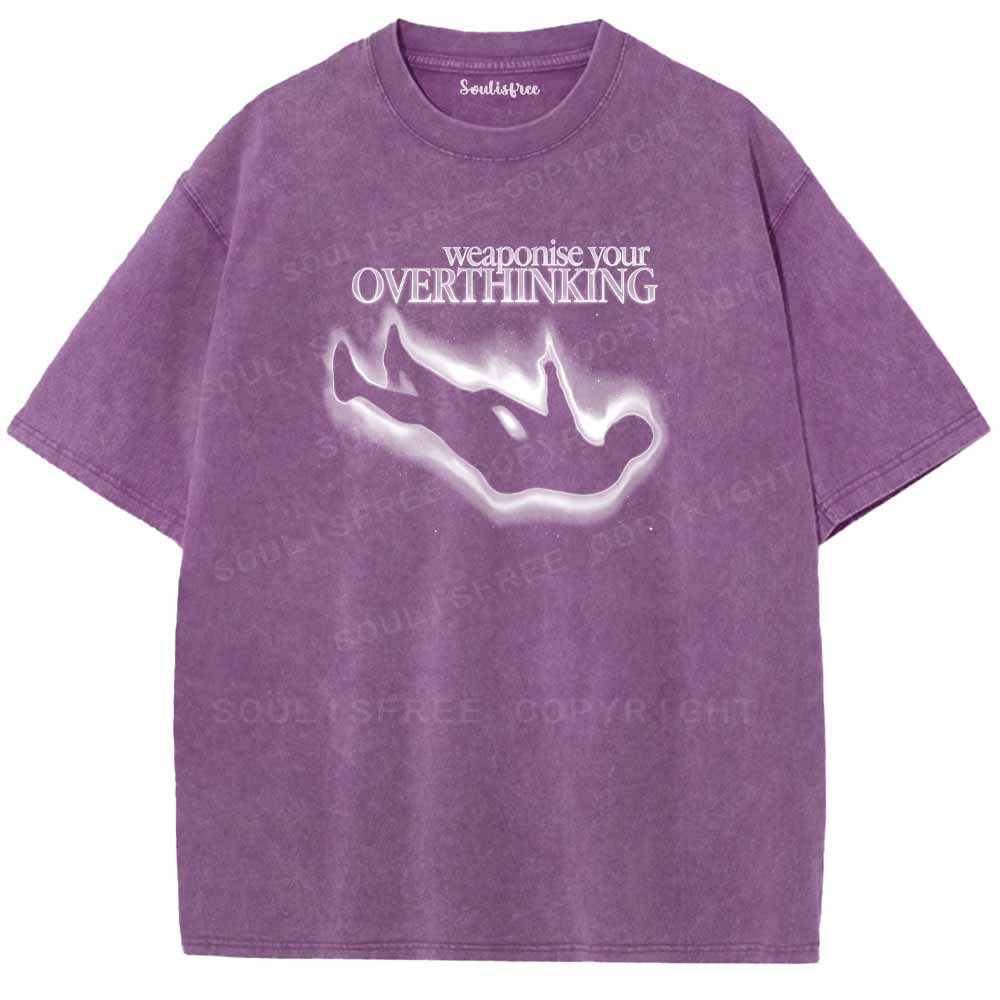 Soulisfree  Weaponise Your Overthinking Washed Tee