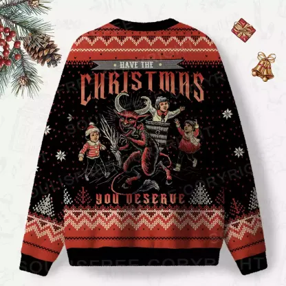 Have The Christmas You Deserve Ugly Christmas Knit Sweatshirt