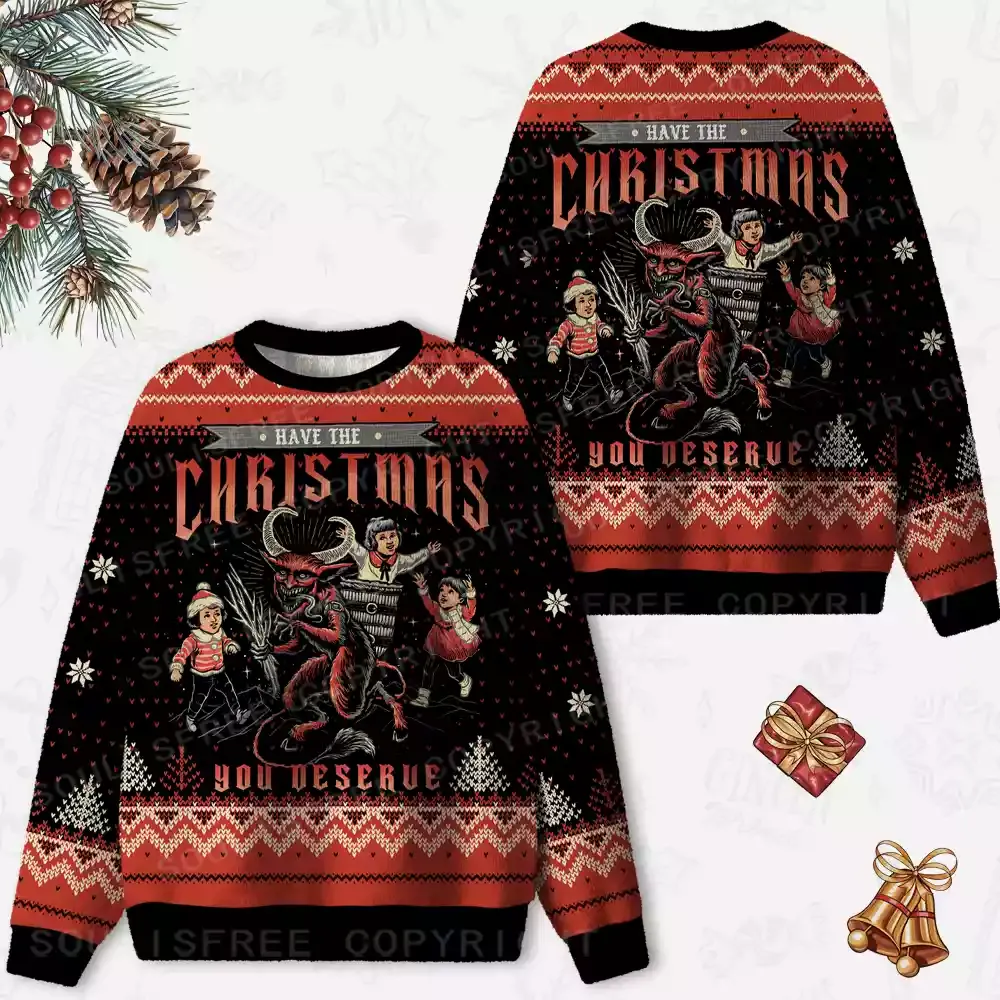 Have The Christmas You Deserve Ugly Christmas Knit Sweatshirt