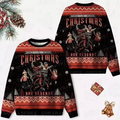 Have The Christmas You Deserve Ugly Christmas Knit Sweatshirt