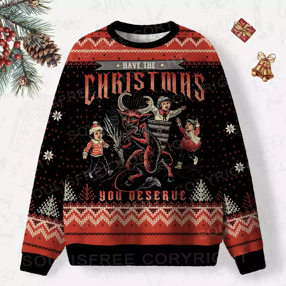 Have The Christmas You Deserve Ugly Christmas Knit Sweatshirt