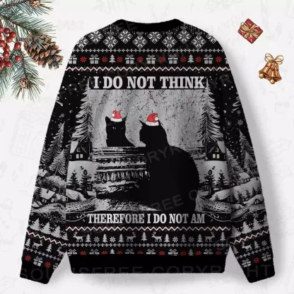 I DO NOT THINK THEREFORE I DO NOT AM Ugly Christmas Knit Sweatshirt