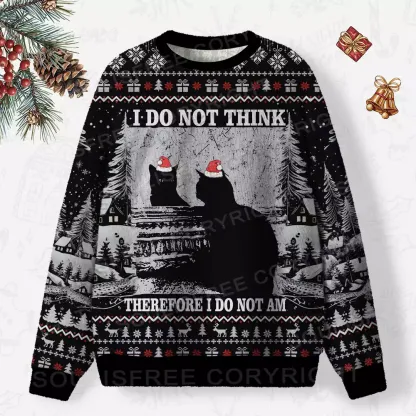 I DO NOT THINK THEREFORE I DO NOT AM Ugly Christmas Knit Sweatshirt