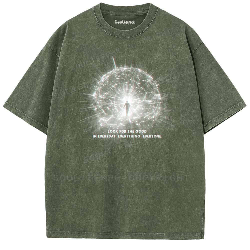Soulisfree LOOK FOR THE GOOD IN EVERYDAY. EVERYTHING. EVERYONE. Washed Tee