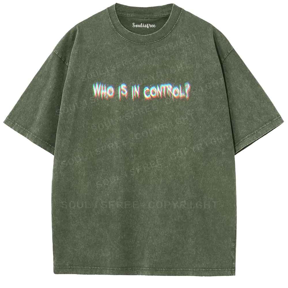 Soulisfree WHO IS IN CONTROL Washed Tee