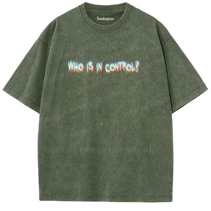 Soulisfree WHO IS IN CONTROL Washed Tee