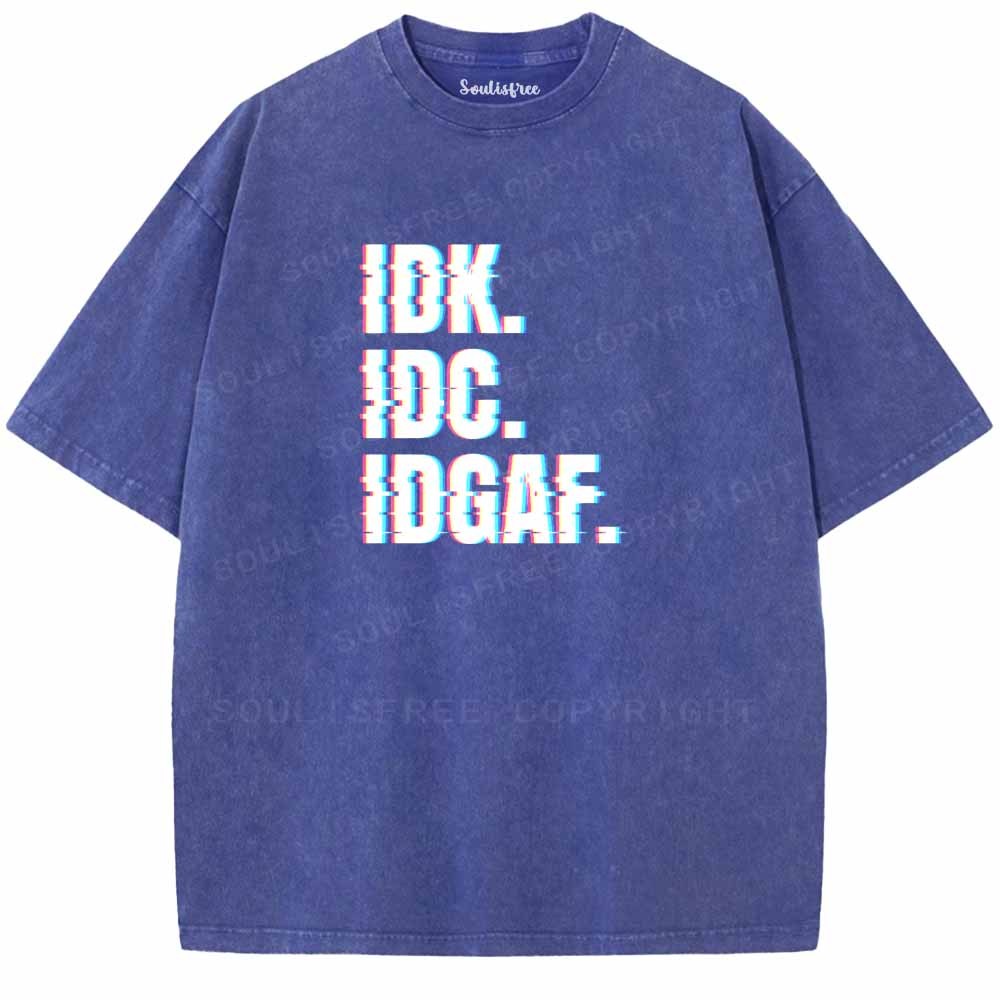 Soulisfree  IDK. IDC. IDGAF. Washed Tee