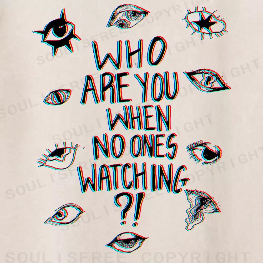 Soulisfree WHO ARE YOU WHEN NO ONES WATCHING Washed Tee