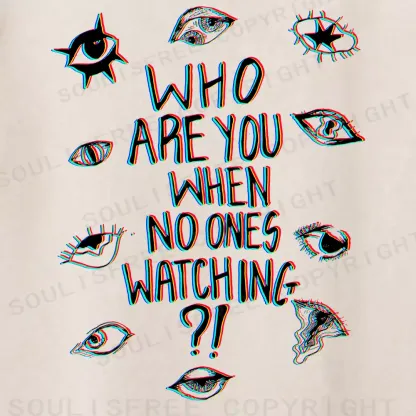 Soulisfree WHO ARE YOU WHEN NO ONES WATCHING Washed Tee