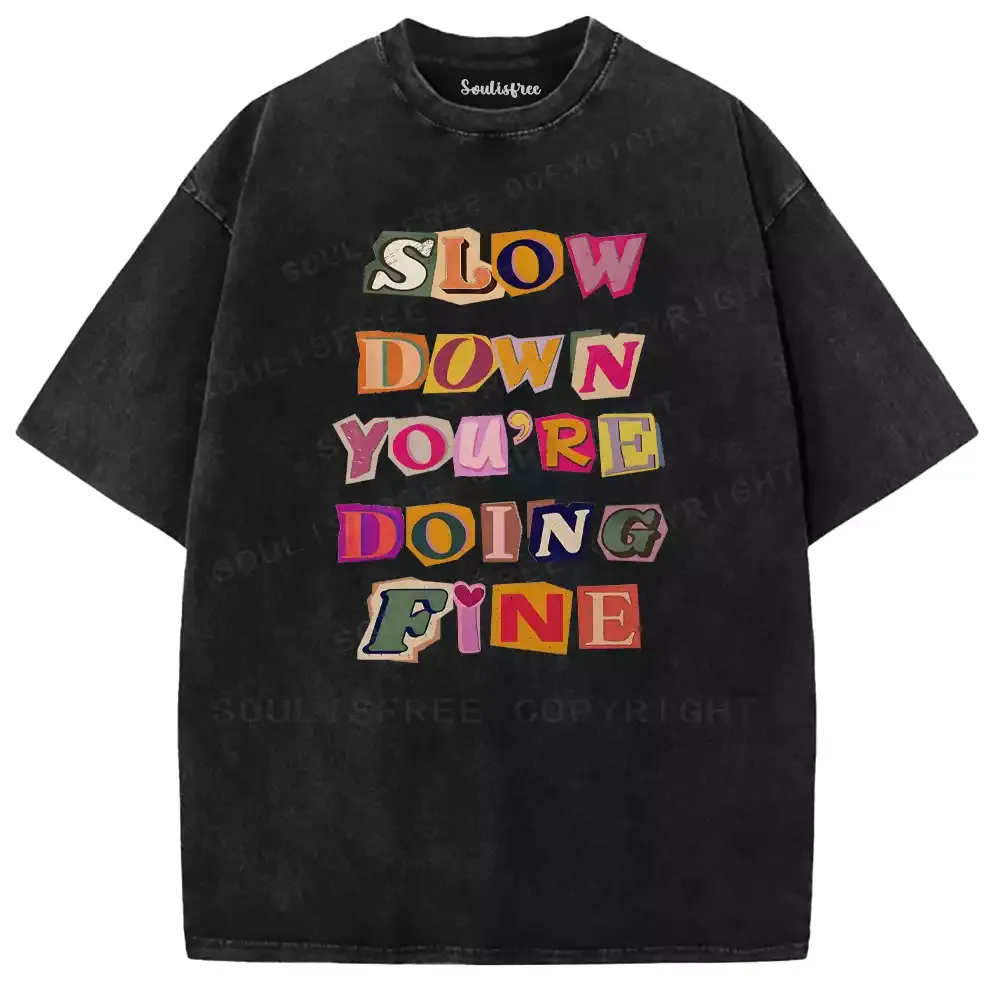 Slow Down, You’re Fine Washed T-shirt