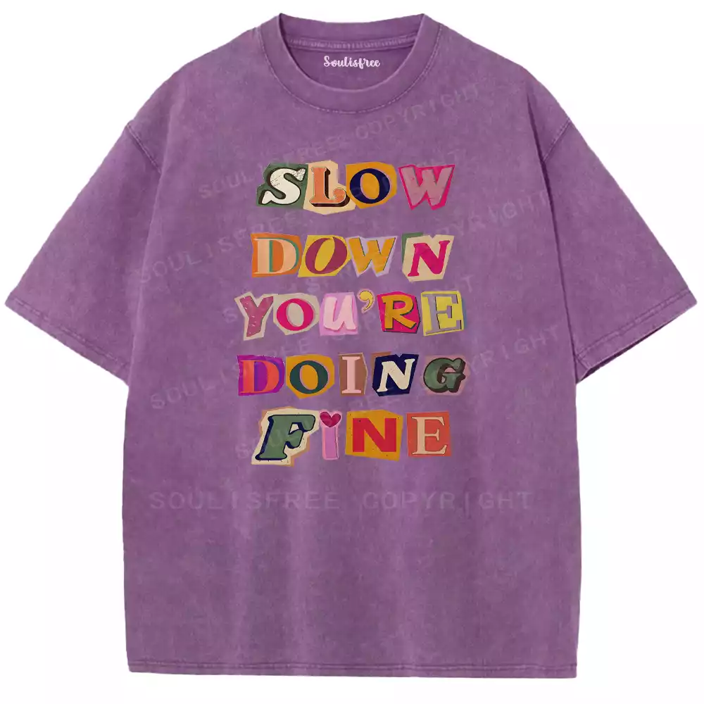 Slow Down, You’re Fine Washed T-shirt