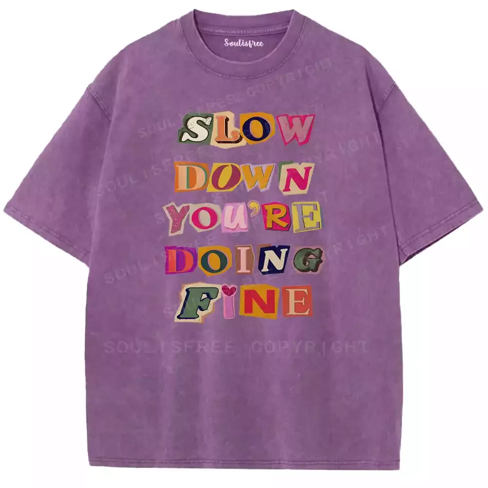 Slow Down, You’re Fine Washed T-shirt