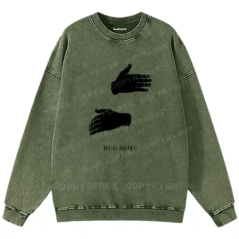 More Hugs Please Washed Sweatshirts