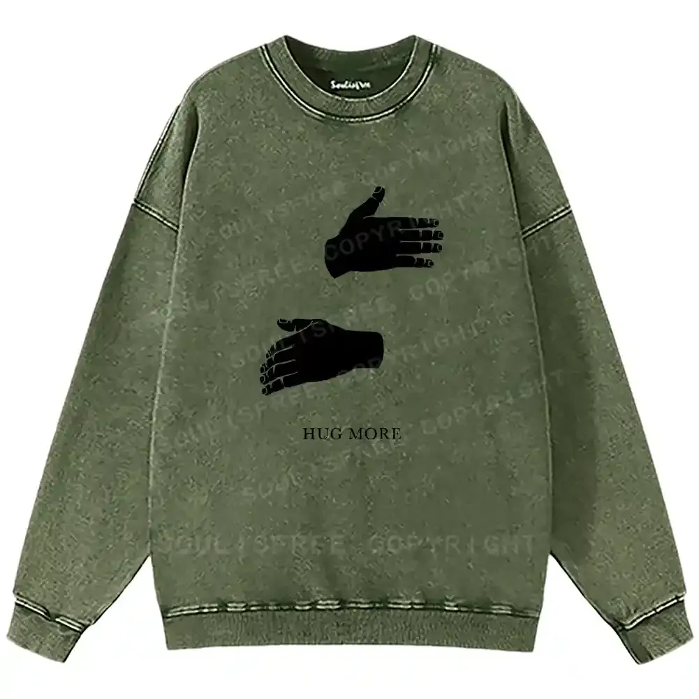 More Hugs Please Washed Sweatshirts