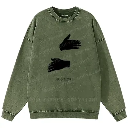 More Hugs Please Washed Sweatshirts