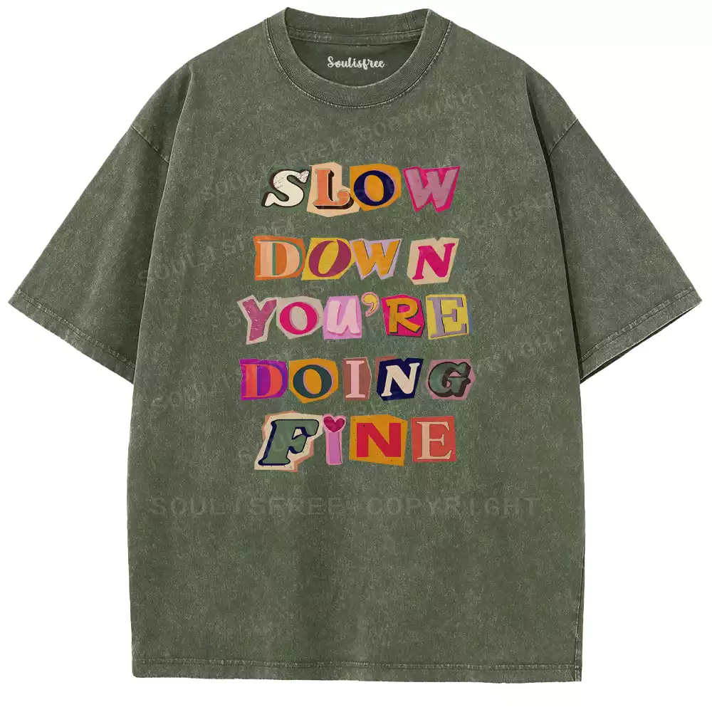 Slow Down, You’re Fine Washed T-shirt