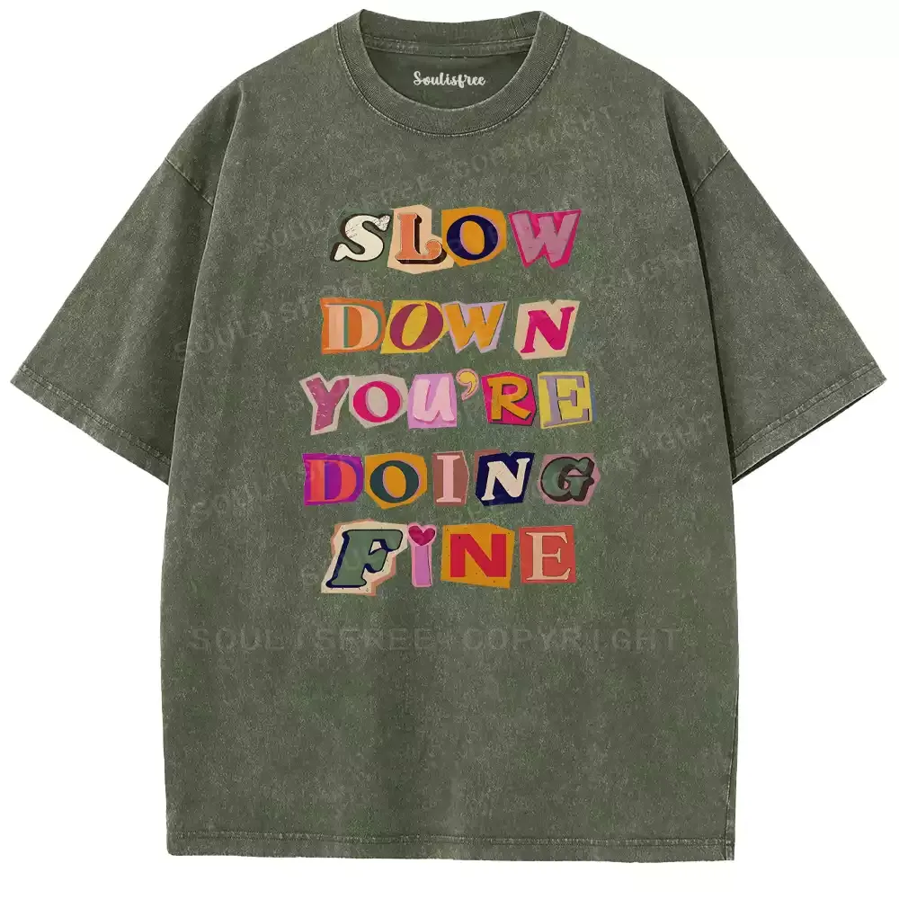 Slow Down, You’re Fine Washed T-shirt
