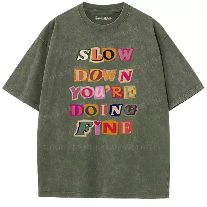 Slow Down, You’re Fine Washed T-shirt