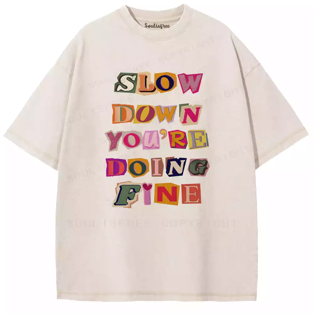 Slow Down, You’re Fine Washed T-shirt