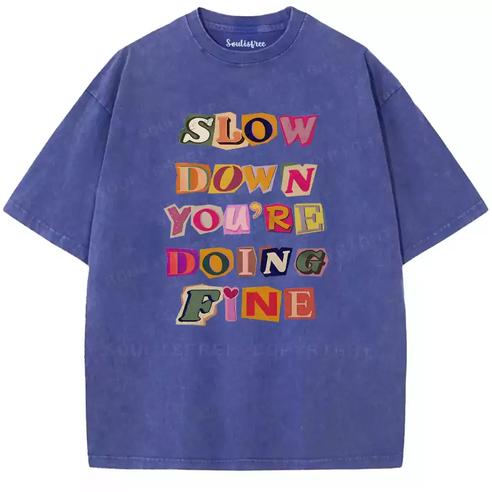Slow Down, You’re Fine Washed T-shirt