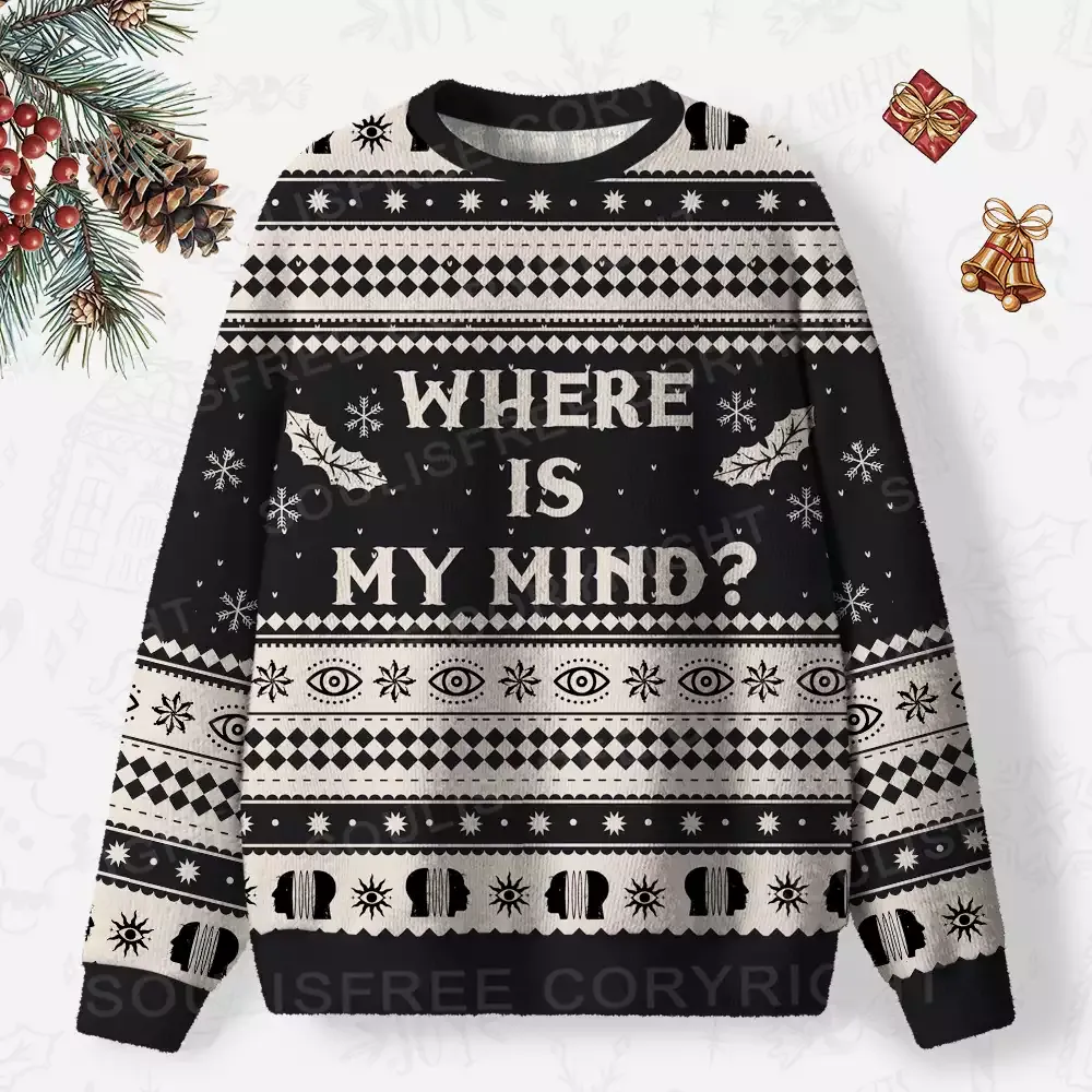 Where is my mind?  Ugly Christmas Knit Sweatshirt