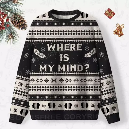 Where is my mind?  Ugly Christmas Knit Sweatshirt