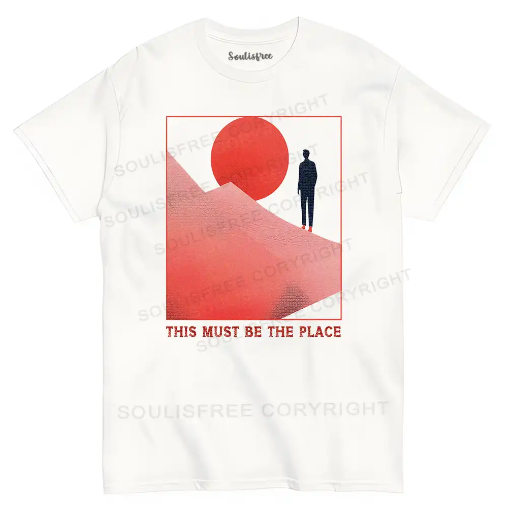  Must Be The Place T-shirt