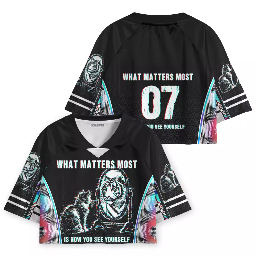 Soulisfree WHAT MATTERS MOST IS HOW YOU SEE YOURSELF Cropped Jersey