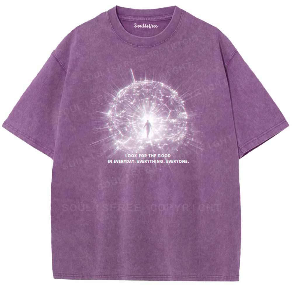 Soulisfree LOOK FOR THE GOOD IN EVERYDAY. EVERYTHING. EVERYONE. Washed Tee
