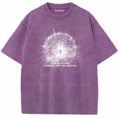 Soulisfree LOOK FOR THE GOOD IN EVERYDAY. EVERYTHING. EVERYONE. Washed Tee