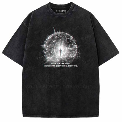 Soulisfree LOOK FOR THE GOOD IN EVERYDAY. EVERYTHING. EVERYONE. Washed Tee