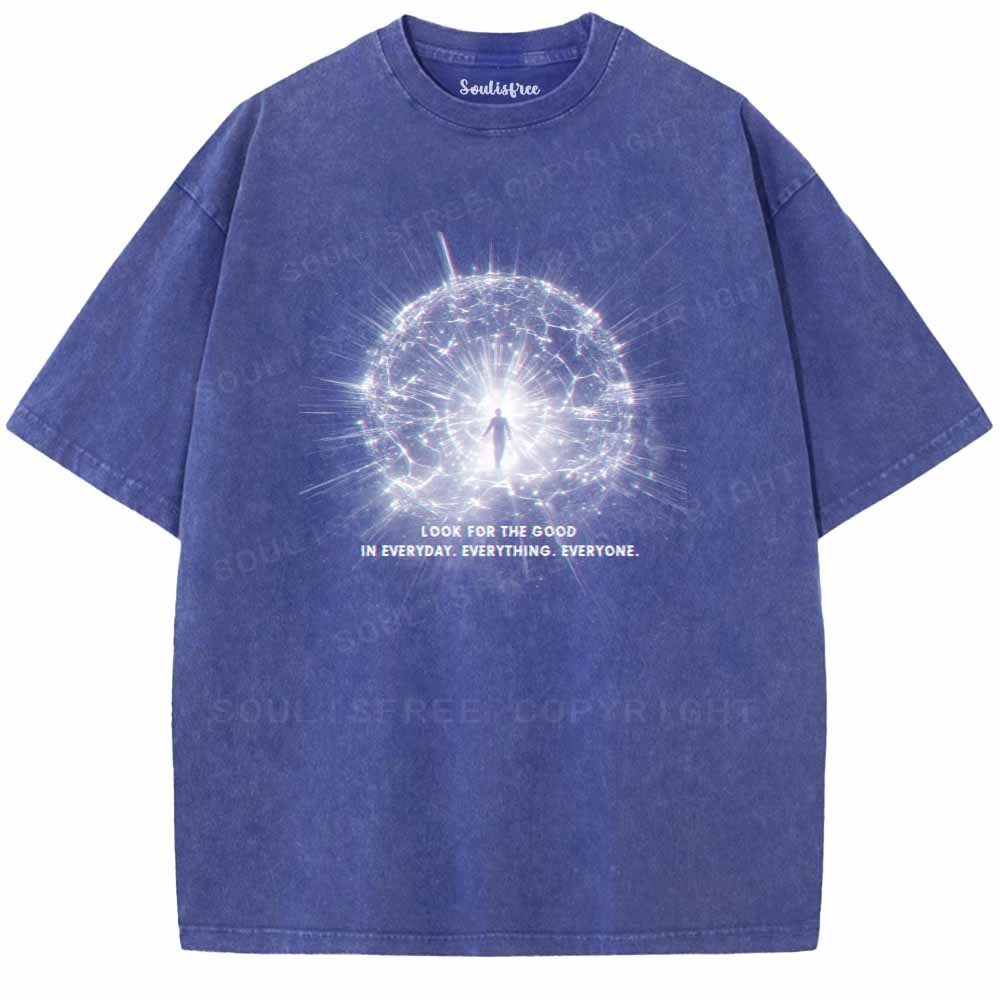 Soulisfree LOOK FOR THE GOOD IN EVERYDAY. EVERYTHING. EVERYONE. Washed Tee