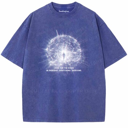 Soulisfree LOOK FOR THE GOOD IN EVERYDAY. EVERYTHING. EVERYONE. Washed Tee