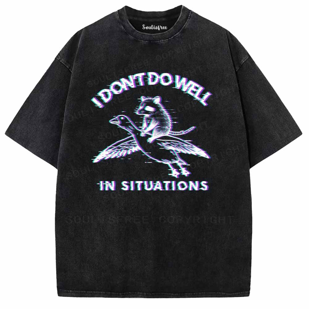 Soulisfree  I DON'T DO WELL IN SITUATIONS Washed Tee