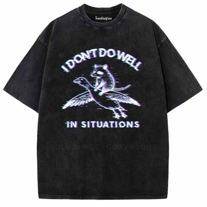 Soulisfree  I DON'T DO WELL IN SITUATIONS Washed Tee