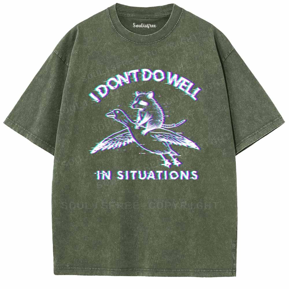 Soulisfree  I DON'T DO WELL IN SITUATIONS Washed Tee