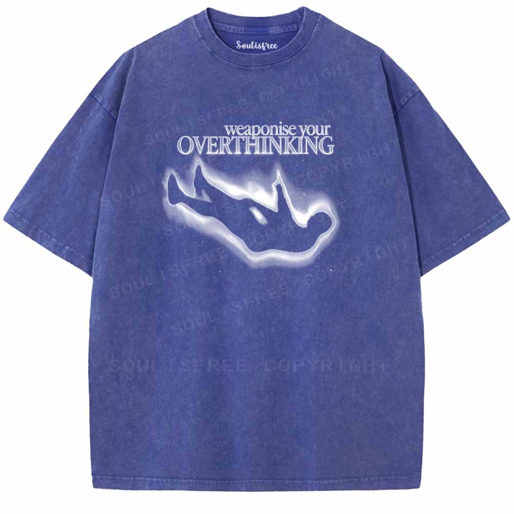 Soulisfree  Weaponise Your Overthinking Washed Tee